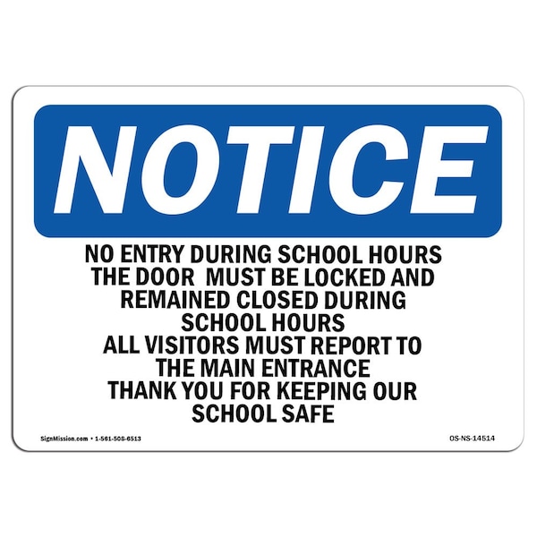 Signmission OSHA Notice Sign, 10" Height, 14" Width, No Entry During School Hours This Door Must Sign, Landscape OS-NS-D-1014-L-14514 - main